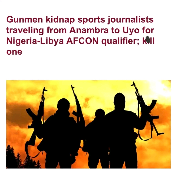 Nigeria : A group of sports journalists abducted while traveling to Uyo,Akwa Ibom State to cover Nigeria VS Libya African cup of Nations qualifying match.