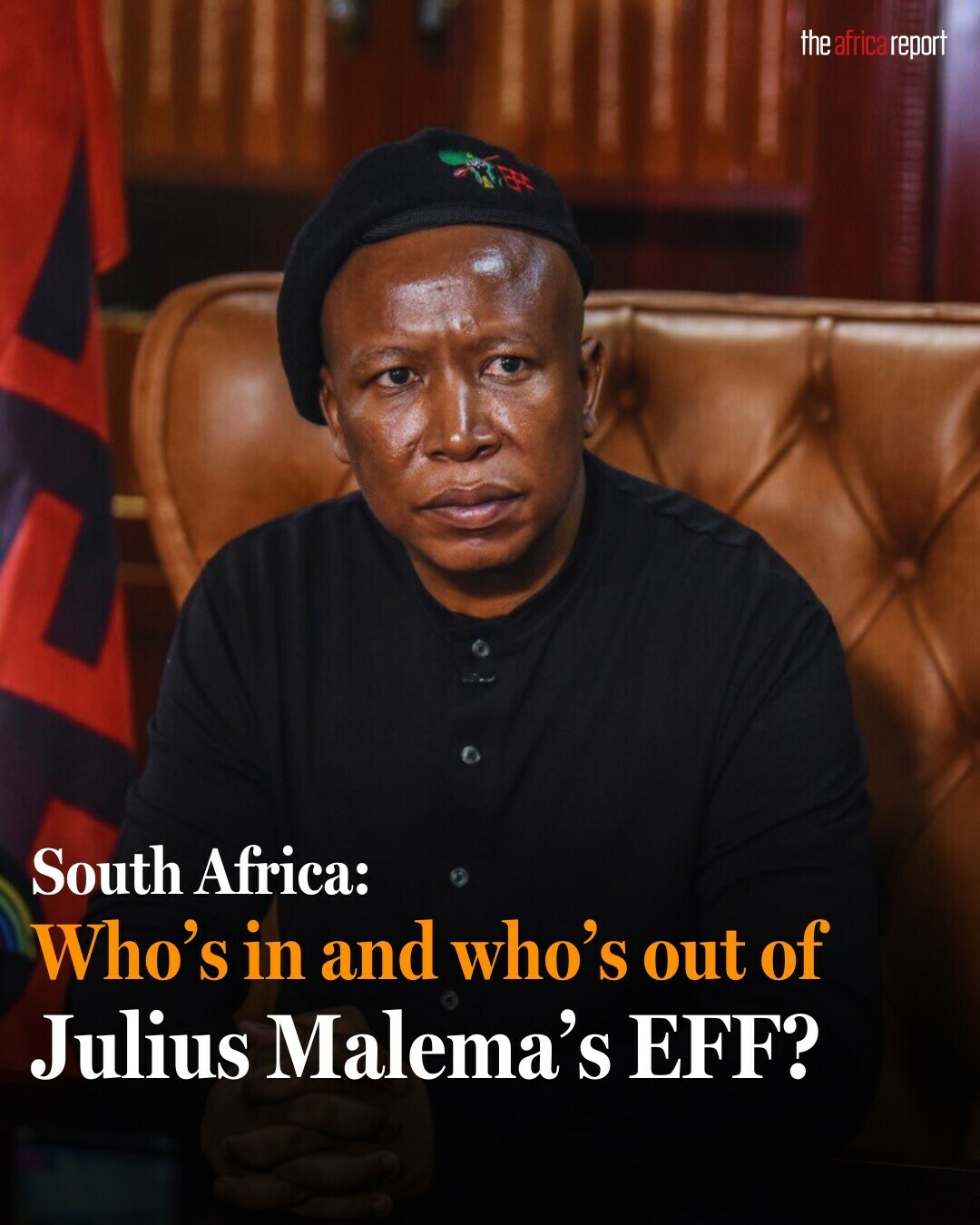 South Africa: Who’s In And Who’s Out Of Julius Malema’s EFF?